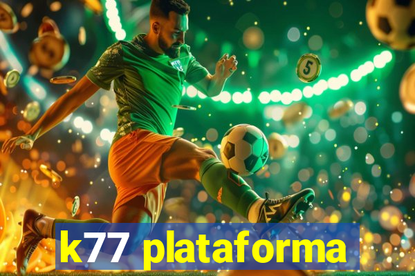 k77 plataforma