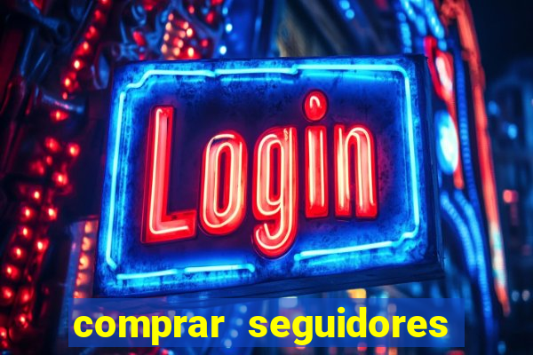 comprar seguidores reais instagram barato