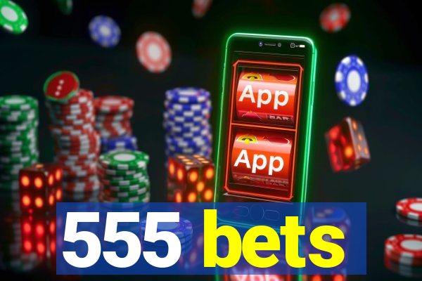 555 bets