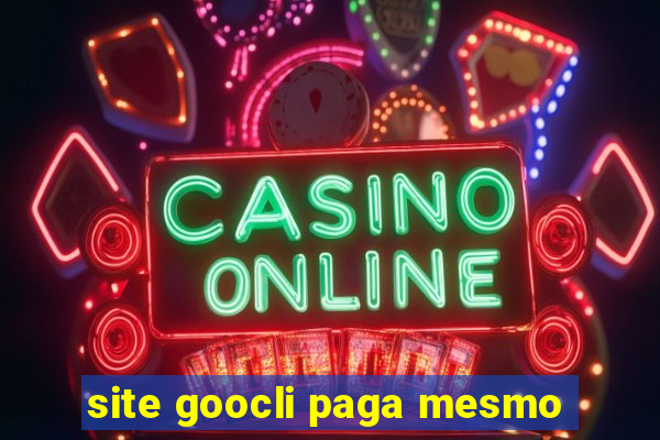 site goocli paga mesmo