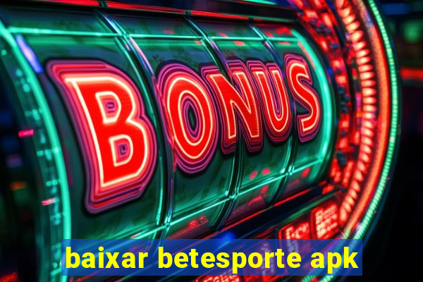 baixar betesporte apk