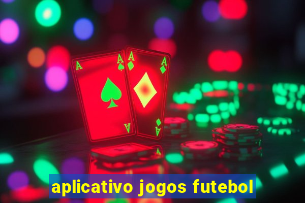 aplicativo jogos futebol