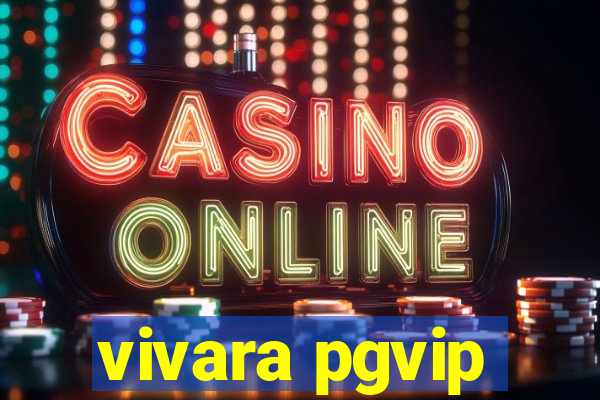 vivara pgvip