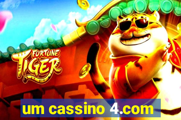 um cassino 4.com