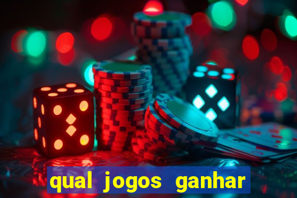 qual jogos ganhar dinheiro de verdade