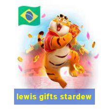 lewis gifts stardew