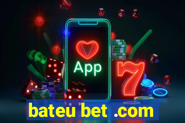 bateu bet .com