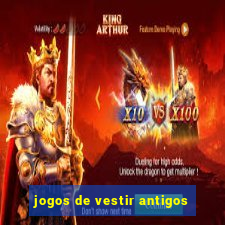 jogos de vestir antigos