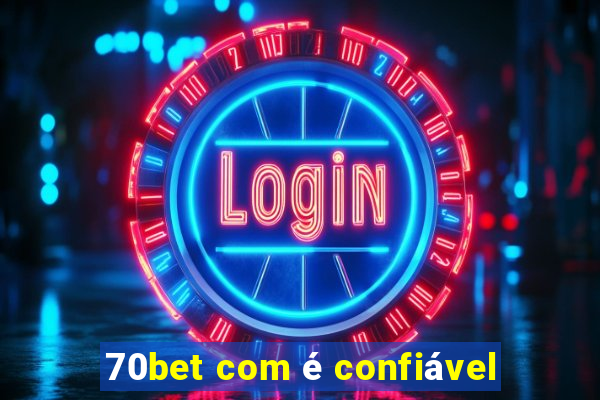 70bet com é confiável