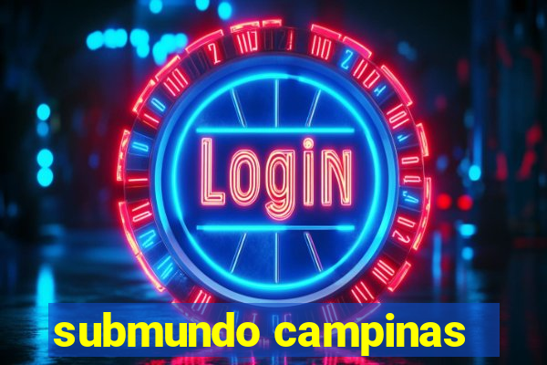 submundo campinas