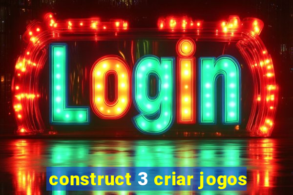 construct 3 criar jogos