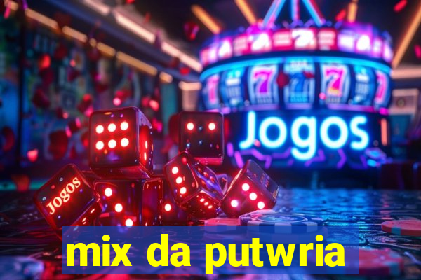 mix da putwria