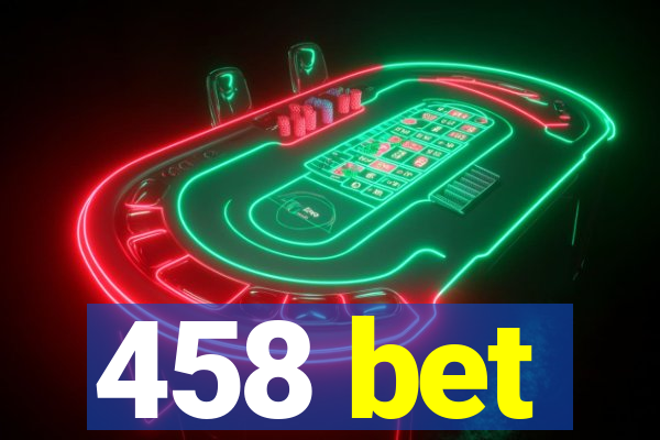 458 bet