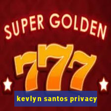 kevlyn santos privacy