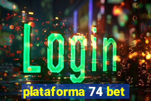 plataforma 74 bet