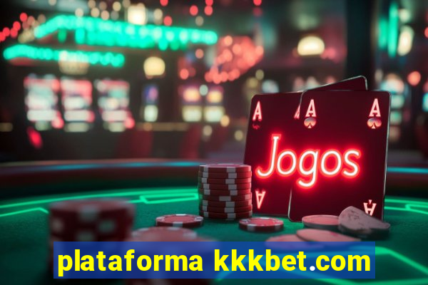 plataforma kkkbet.com