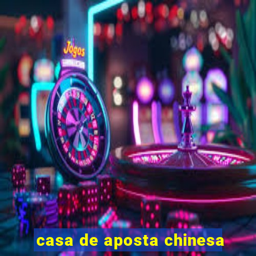 casa de aposta chinesa