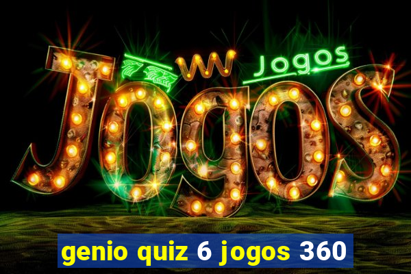 genio quiz 6 jogos 360