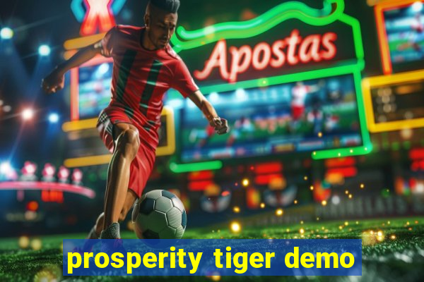 prosperity tiger demo