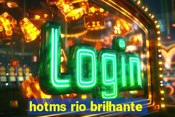 hotms rio brilhante