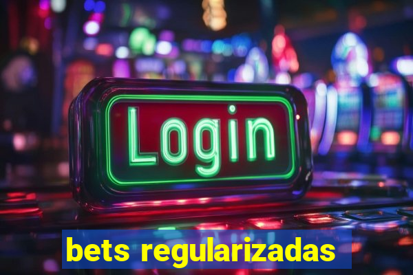 bets regularizadas