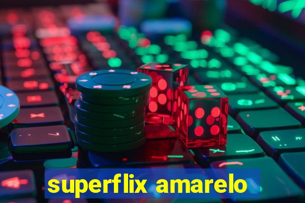 superflix amarelo