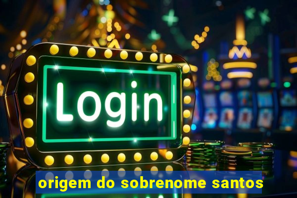 origem do sobrenome santos