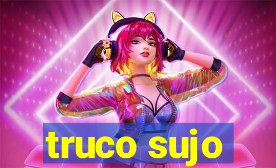 truco sujo