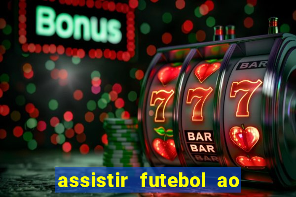 assistir futebol ao vivo multi multicanal