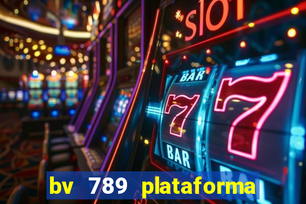 bv 789 plataforma de jogos