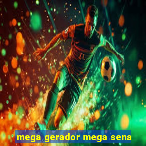 mega gerador mega sena