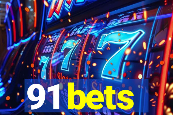 91 bets