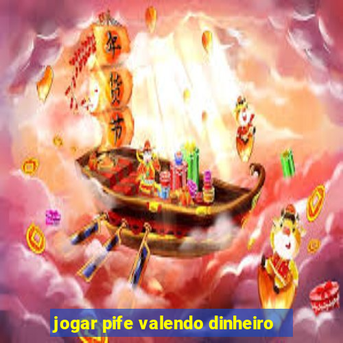 jogar pife valendo dinheiro