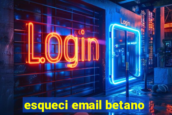 esqueci email betano