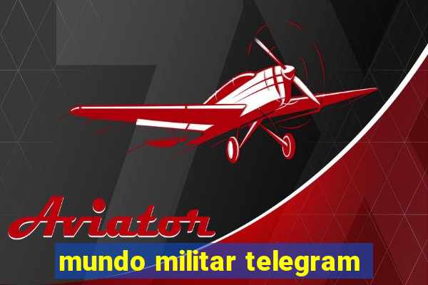 mundo militar telegram