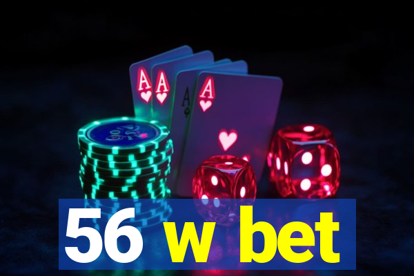 56 w bet