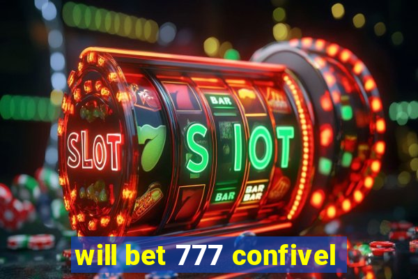 will bet 777 confivel