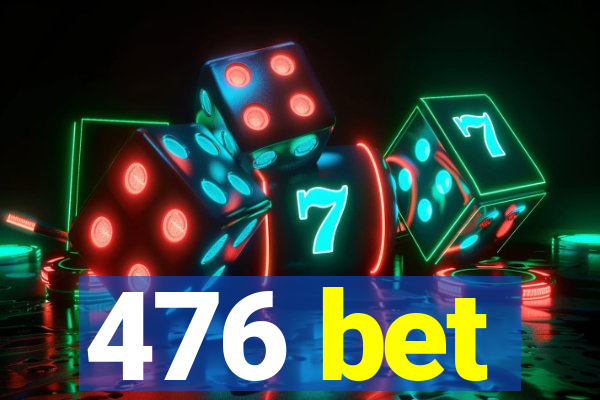 476 bet