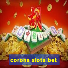 corona slots bet