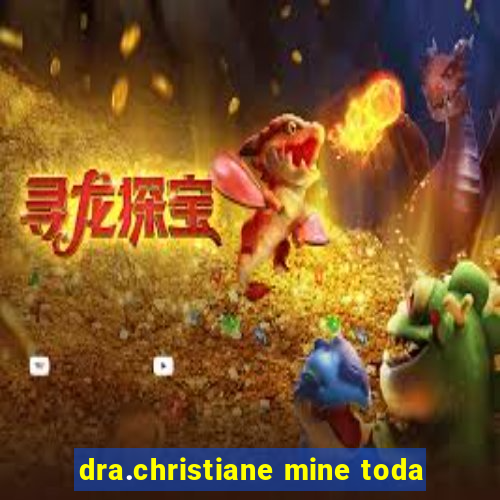 dra.christiane mine toda