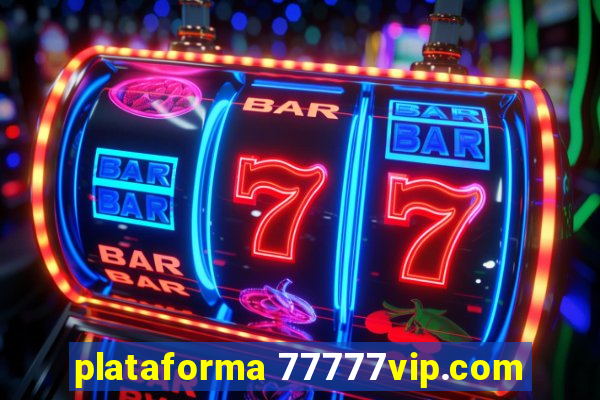 plataforma 77777vip.com