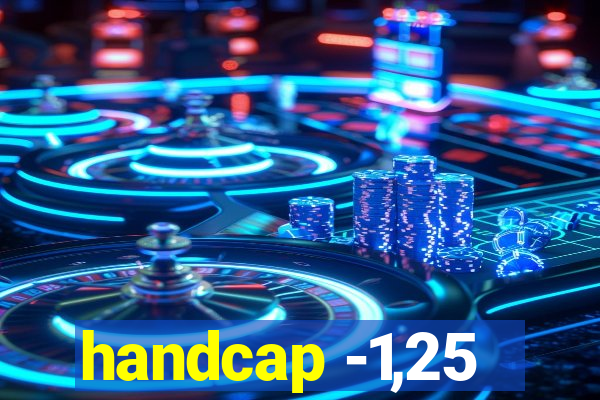 handcap -1,25