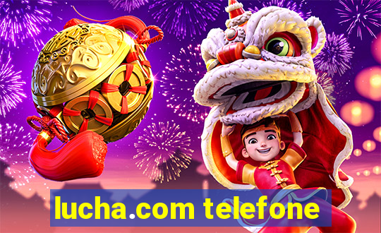 lucha.com telefone