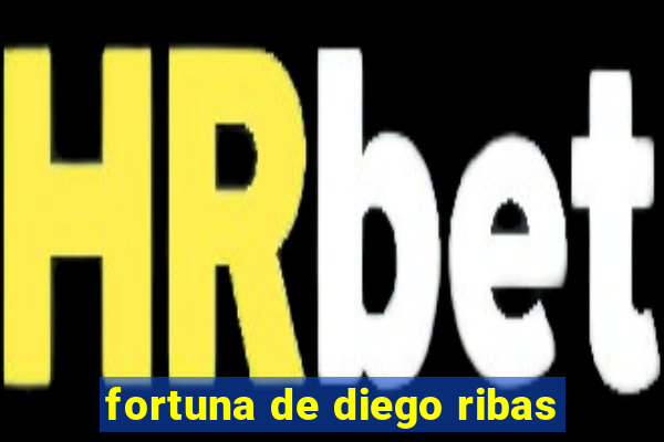 fortuna de diego ribas