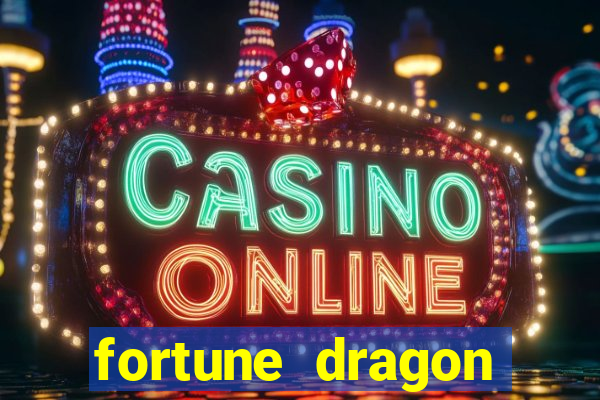 fortune dragon dinheiro infinito