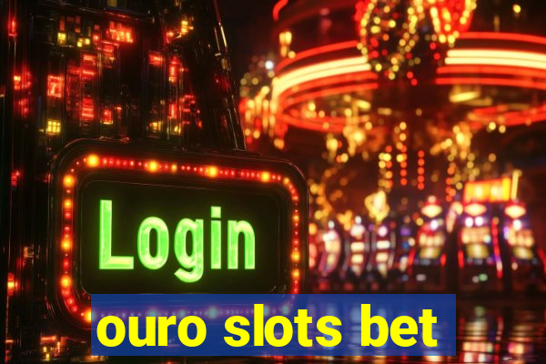 ouro slots bet