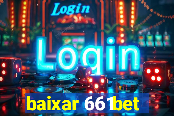 baixar 661bet