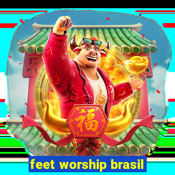 feet worship brasil