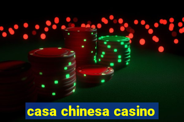 casa chinesa casino