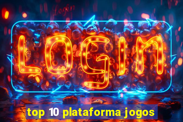 top 10 plataforma jogos